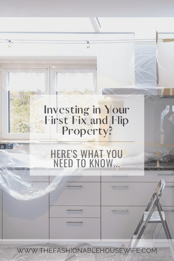 Investing in Your First Fix and Flip Property? Here's What You Need To Know...