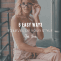Six Easy Ways to Level Up Your Style This Year