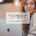 Ways to Improve Your Credit Score Fast: Little-Known Tips