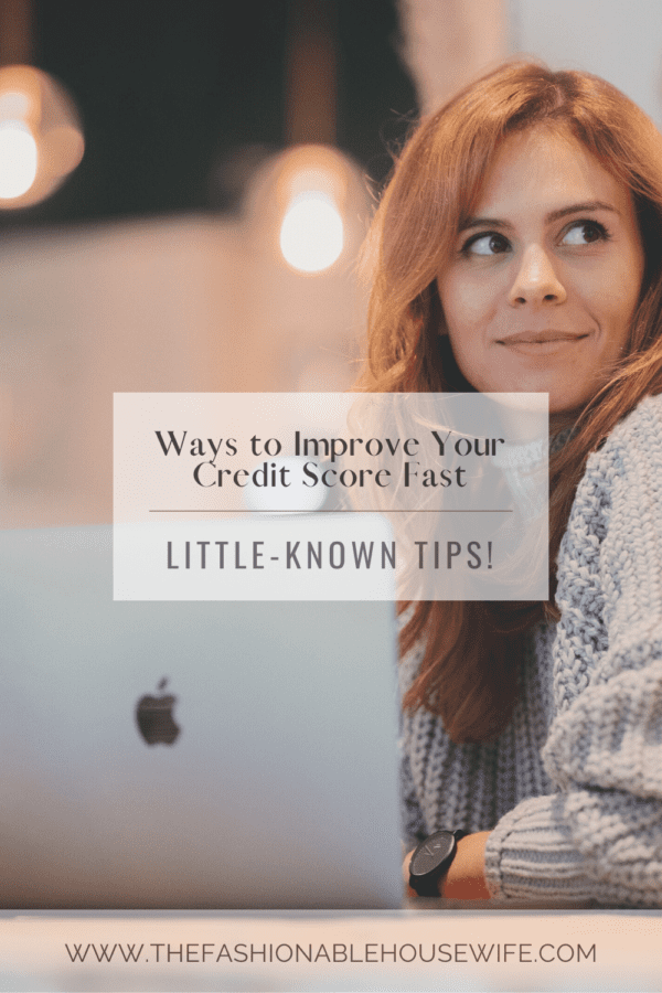 Ways to Improve Your Credit Score Fast: Little-Known Tips