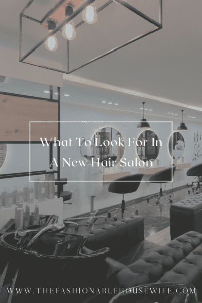 What To Look For In A New Hair Salon