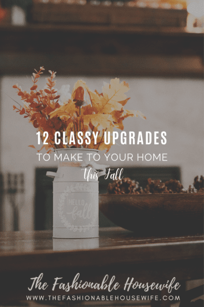 12 Classy Upgrades to Make to Your Home This Fall