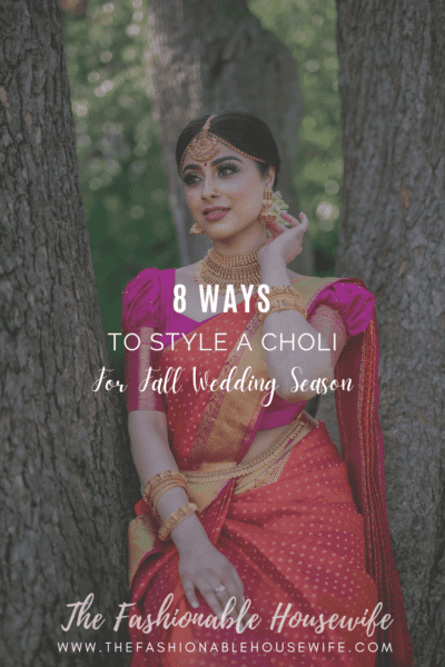 8 Ways to Style a Choli for Fall Wedding Season