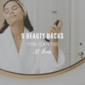 9 Beauty Hacks You Can Do At Home