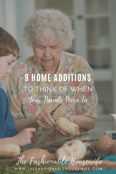 9 Home Additions To Think Of When Your Parents Move In