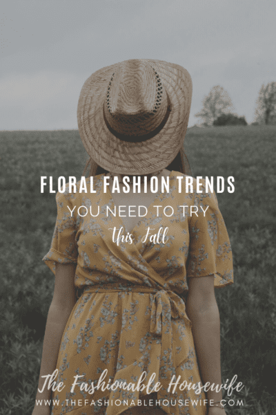 Floral Fashion Trends You Need To Try