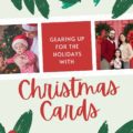 Gearing up for The Holidays With Christmas Cards!