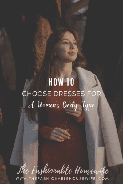 How To Choose Dresses For A Women's Body Type?