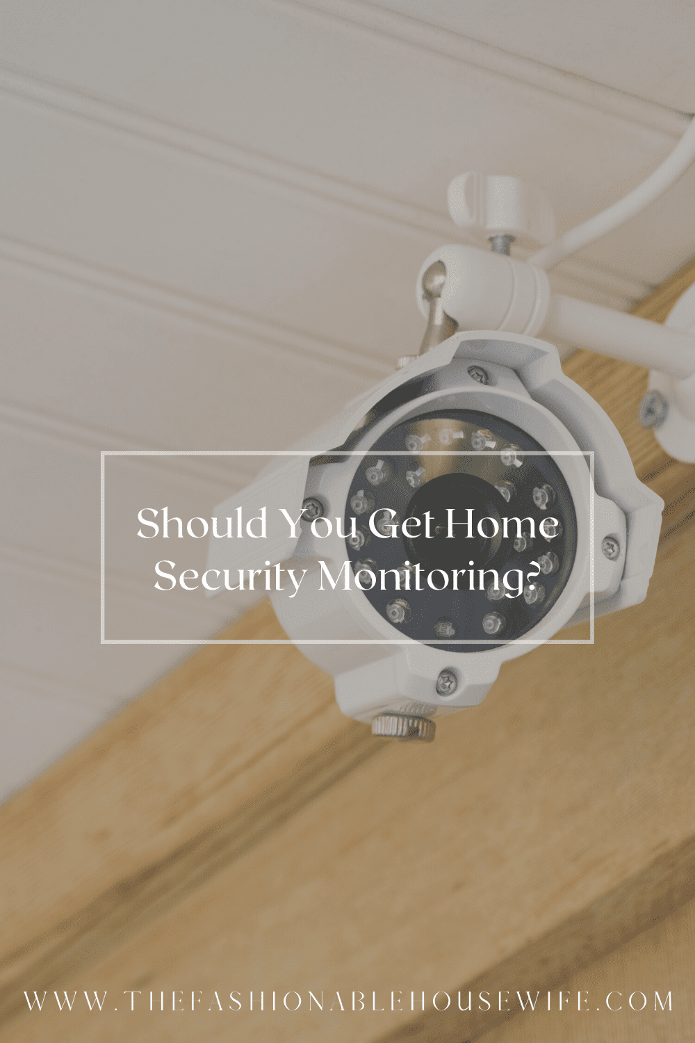 Should You Get Home Security Monitoring? • The Fashionable Housewife