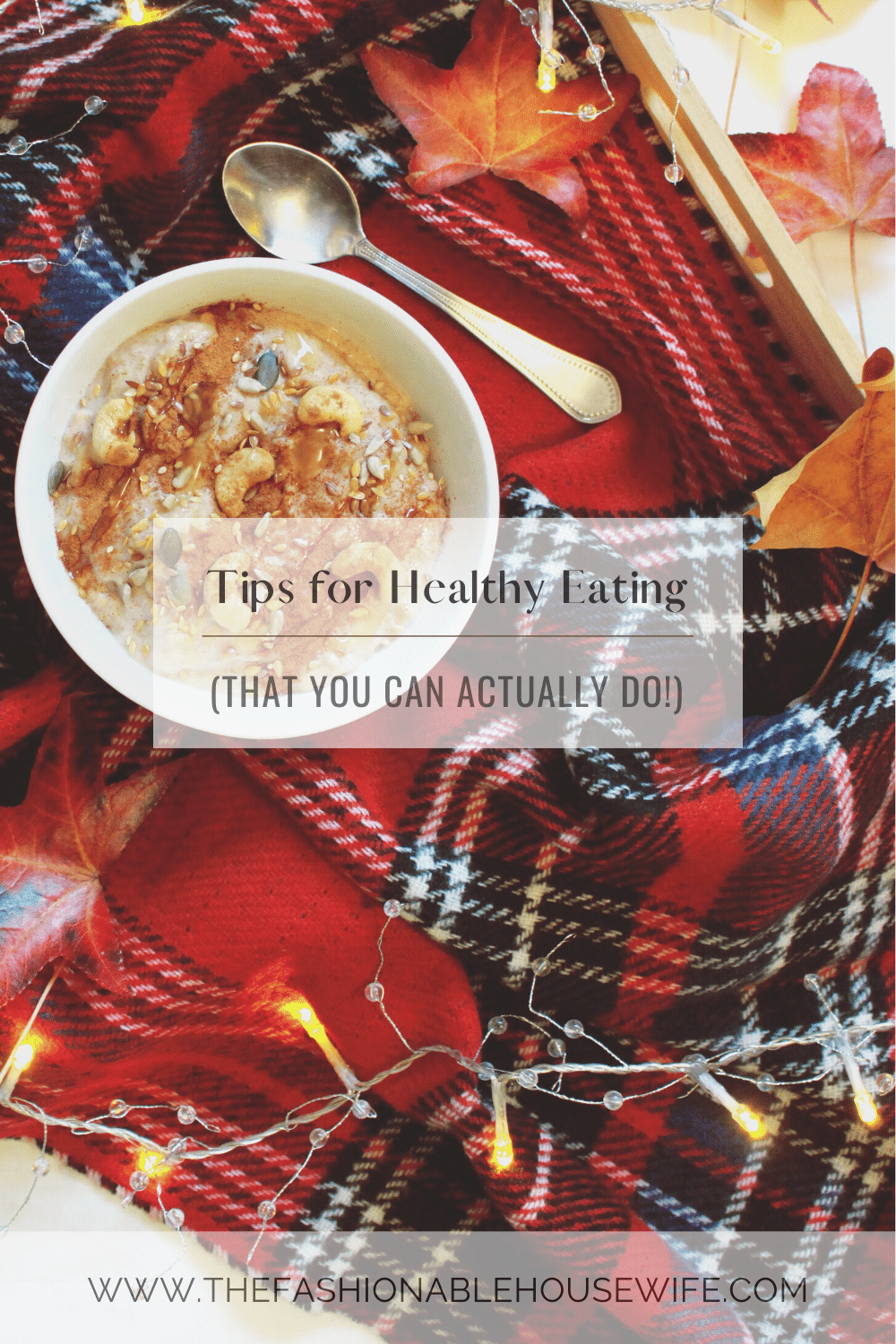 Tips for Healthy Eating (That You Can Actually Do!)