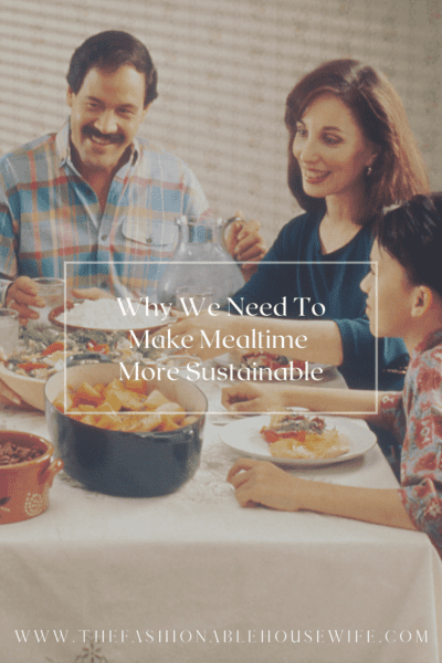 Why We Need to Make Mealtime More Sustainable
