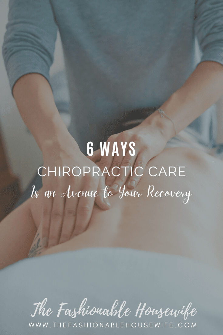 6 Ways Effective Chiropractic Care Is an Avenue to Your Recovery
