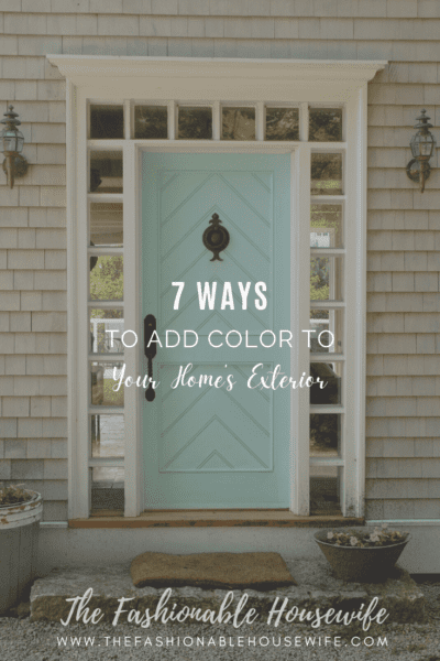 7 Ways To Add Color To Your Home’s Exterior