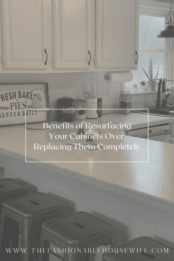 Benefits of Resurfacing Your Cabinets Over Replacing Them Completely