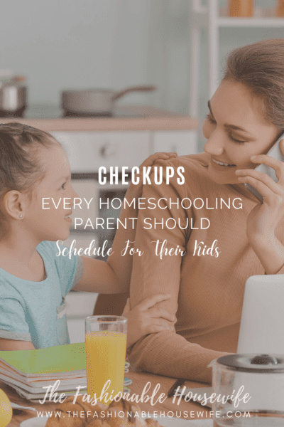 Checkups Every Homeschooling Parent Should Schedule For Their Kids