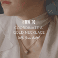 How To Coordinate A Gold Necklace With Your Outfit