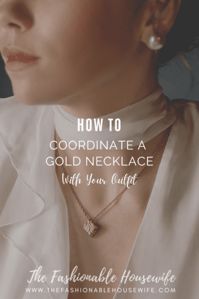 How To Coordinate A Gold Necklace With Your Outfit