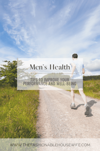 Men's Health: Tips To Improve Your Performance And Well-Being