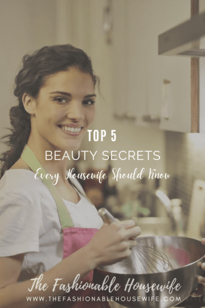 Top 5 Beauty Secrets Every Housewife Should Know