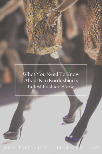 What You Need To Know About Kim Kardashian's Latest Fashion Show