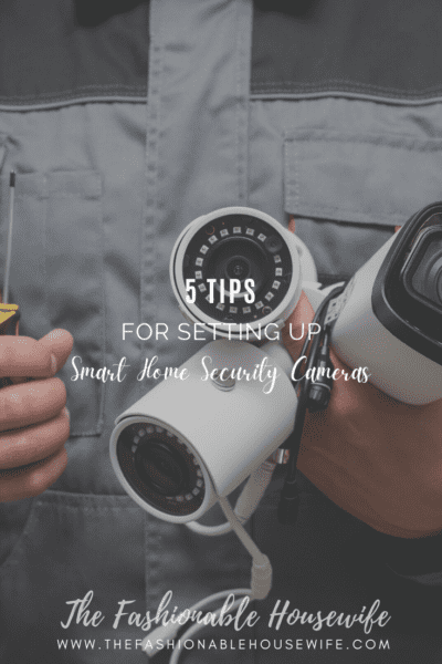 5 Tips for Setting Up Smart Home Security Cameras