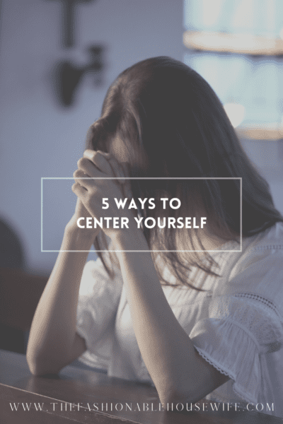5 Ways to Center Yourself