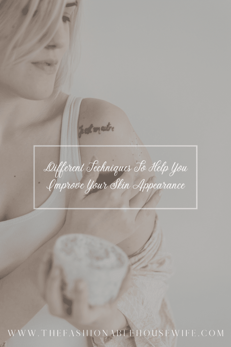 Different Techniques To Help You Improve Your Skin Appearance