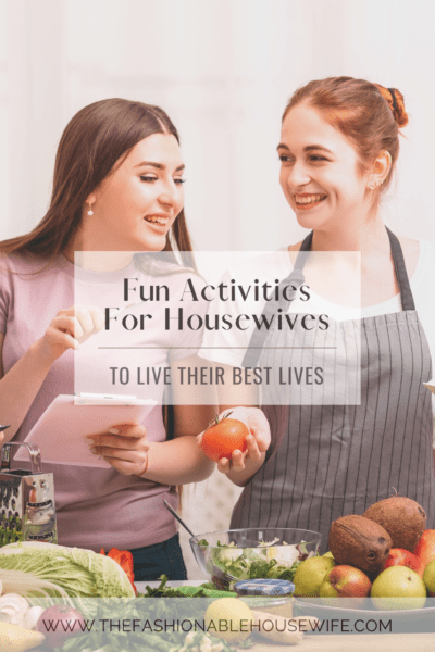 Fun Activities For Housewives: To Live Their Best Lives