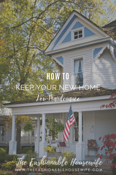How To Keep Your New Home Low-Maintenance
