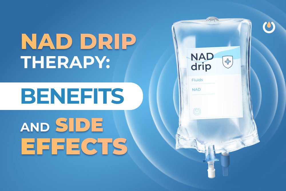 NAD Drip Therapy: Benefits and Side Effects