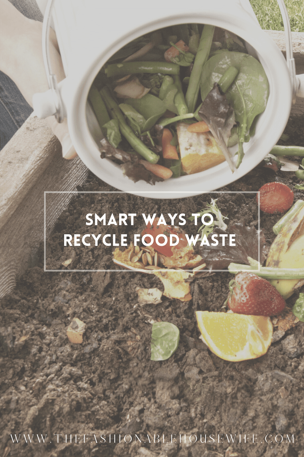 Smart Ways To Recycle Food Waste