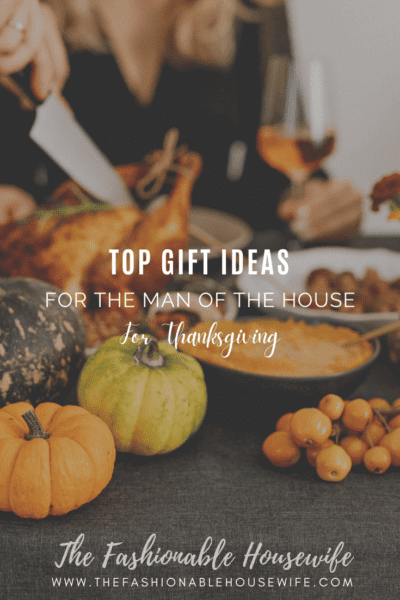 Top Gift Ideas For the Man of The House For Thanksgiving