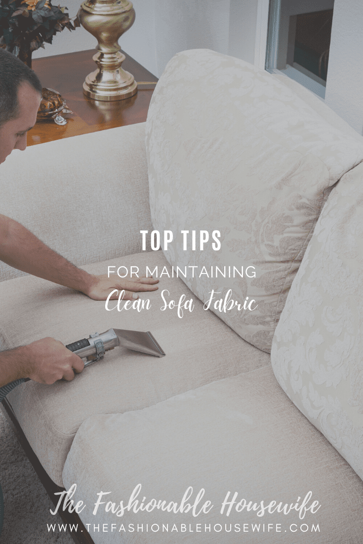 Top Tips for Maintaining Clean Sofa Fabric