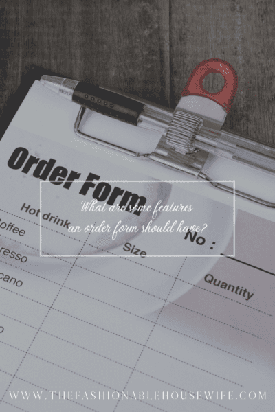 What are some features an order form should have?