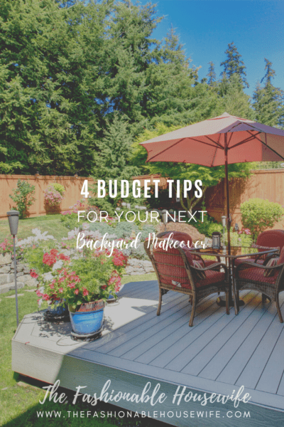4 Budget Tips for Your Next Backyard Makeover