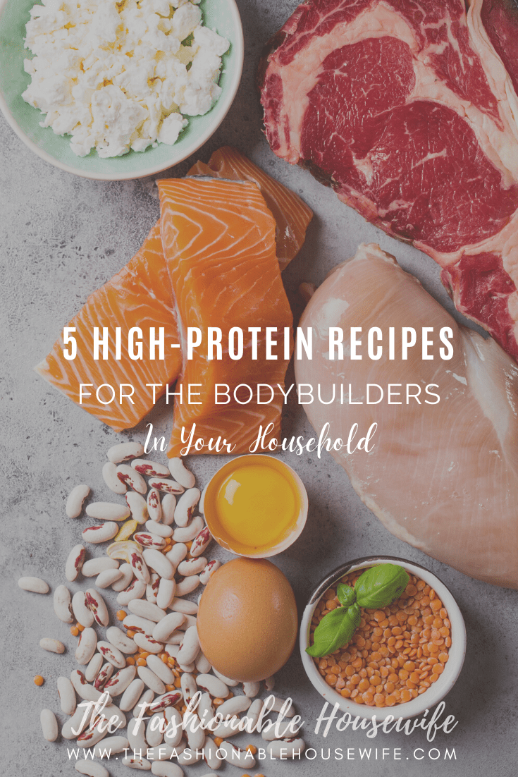 5 Fun High-Protein Recipes for the Bodybuilders in Your Household
