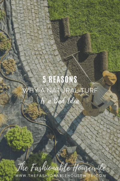 5 Reasons Why a Natural Turf is a Bad Idea