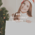 7 Ways To Treat Yourself This Christmas