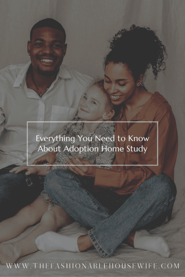 Everything You Need to Know About The Adoption Home Study