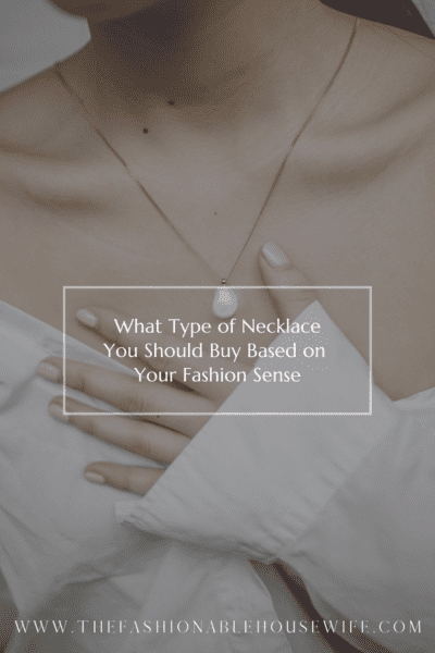What Type of Necklace You Should Buy Based on Your Fashion Sense
