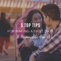 5 Top Tips for Making a First Date a Memorable One