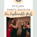 8 Stylish Party Outfits Ideas for Fashionable Girls