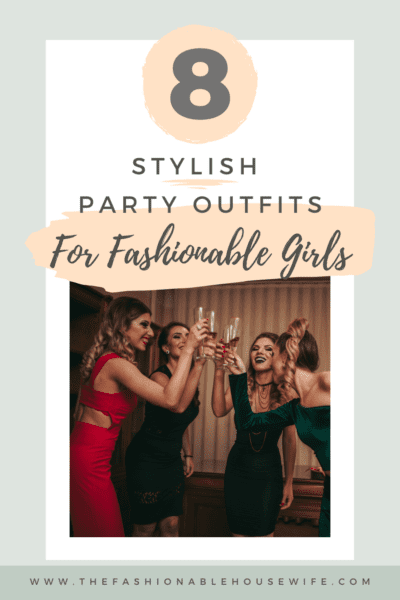 8 Stylish Party Outfits Ideas for Fashionable Girls
