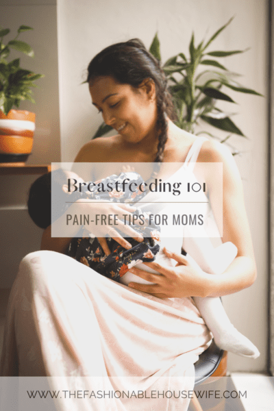 Breastfeeding 101: Pain-Free Tips for Moms 
