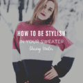 How To Be Stylish in Your Sweater During Winter