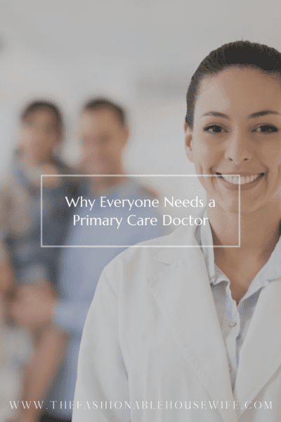 Why Everyone Needs a Primary Care Doctor