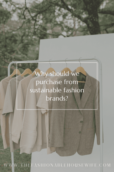 Why should we purchase from sustainable fashion brands?