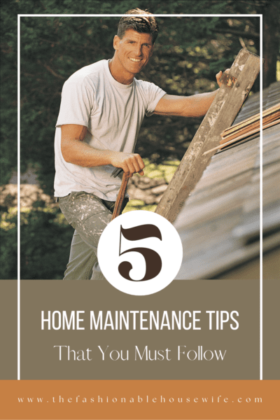 5 Home Maintenance Tips That You Must Follow