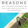 5 Reasons Why Proper Preparation For Turf Installation Is Important