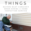 6 Things Buyers Must Consider When Hiring A Home Inspection Service
